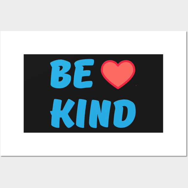 Be Kind - to All Wall Art by Rusty-Gate98